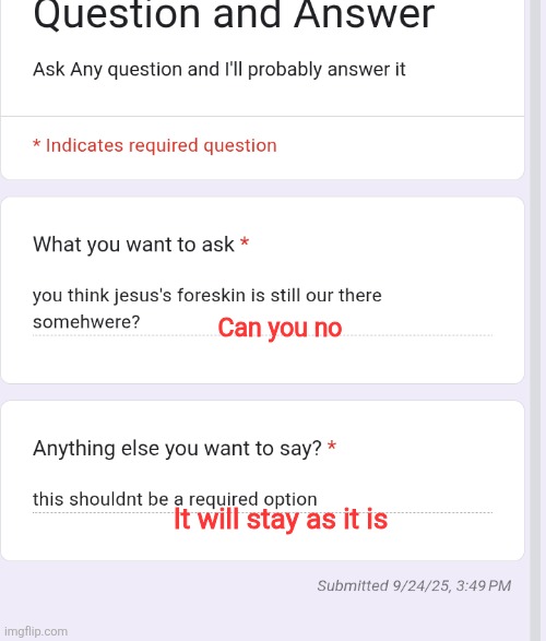 Can you no; It will stay as it is | made w/ Imgflip meme maker