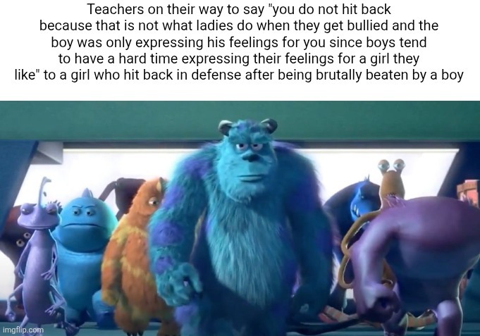 "BOys WiLL bE BOys" | image tagged in teacher,teachers,girls,bullying | made w/ Imgflip meme maker