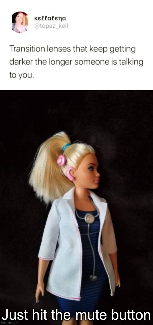 Hearing Aid on Mute | Just hit the mute button | image tagged in hearing aide barbie,hearing,deaf,talking,glasses | made w/ Imgflip meme maker