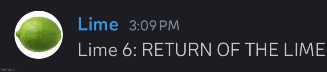 Lime 6: RETURN OF THE LIME | image tagged in lime cinematic universe | made w/ Imgflip meme maker