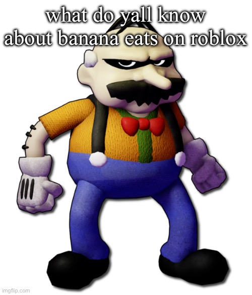 Homeowner (None Of Your Business) | what do yall know about banana eats on roblox | image tagged in homeowner none of your business | made w/ Imgflip meme maker