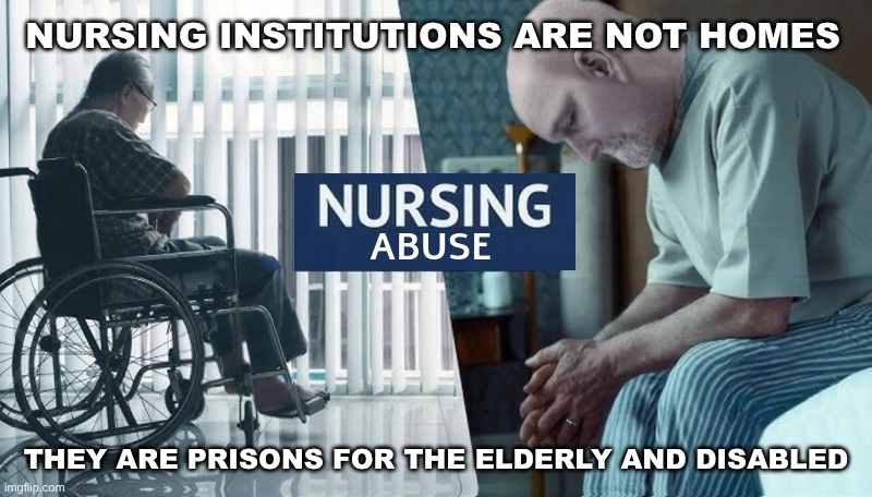 These places are NOT homes! | NURSING INSTITUTIONS ARE NOT HOMES; THEY ARE PRISONS FOR THE ELDERLY AND DISABLED | image tagged in that's not how this works,nursing,abuse,abandoned,prison,elderly | made w/ Imgflip meme maker
