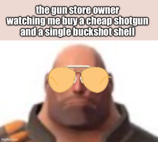close-up staring heavy | the gun store owner watching me buy a cheap shotgun and a single buckshot shell | image tagged in close-up staring heavy | made w/ Imgflip meme maker