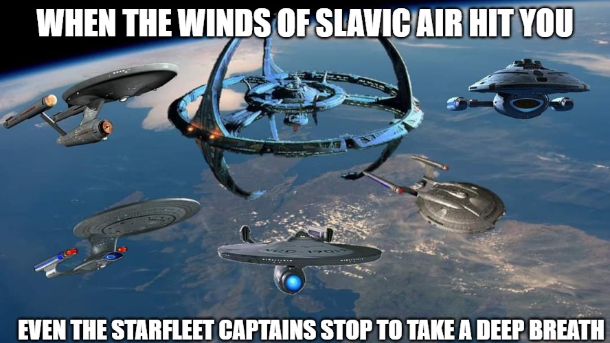 Star Trek Collage Over Scotland by Dan Leckie | WHEN THE WINDS OF SLAVIC AIR HIT YOU; EVEN THE STARFLEET CAPTAINS STOP TO TAKE A DEEP BREATH | image tagged in star trek collage over scotland by dan leckie,slavic air,slavic lives matter | made w/ Imgflip meme maker