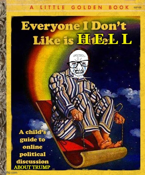 Everyone I don't like is Hitler book | H E L L ABOUT TRUMP | image tagged in everyone i don't like is hitler book | made w/ Imgflip meme maker