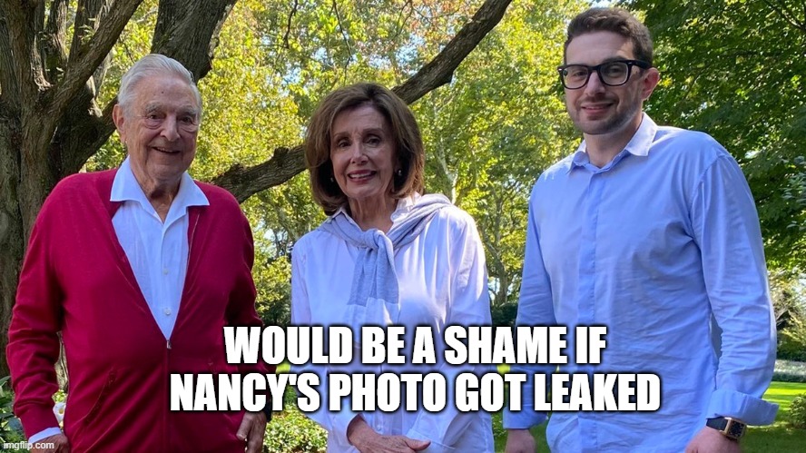 WOULD BE A SHAME IF NANCY'S PHOTO GOT LEAKED | made w/ Imgflip meme maker