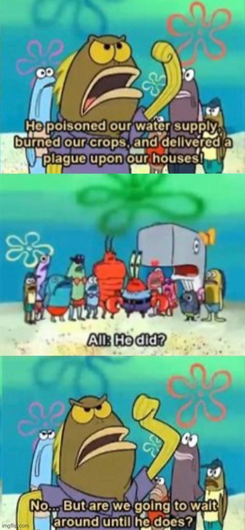 Spongebob Wait Around Until He Does Blank Meme Template