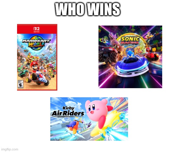 who wins | WHO WINS | image tagged in mario kart,sonic the hedgehog,kirby,gaming | made w/ Imgflip meme maker