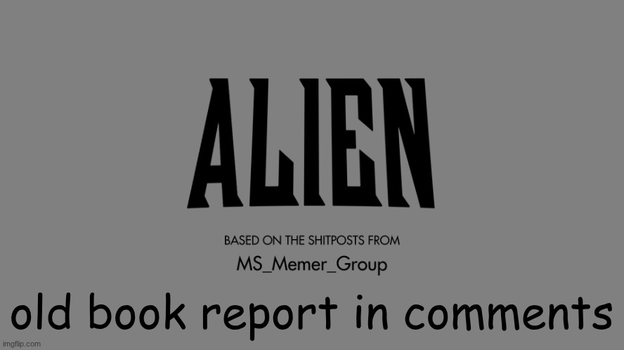 what was i even thinking | old book report in comments | made w/ Imgflip meme maker