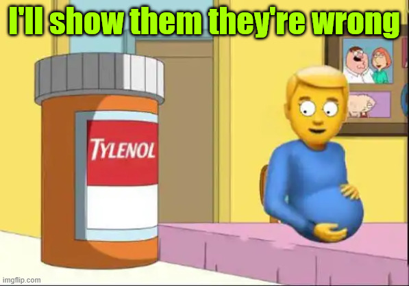 I'll show them they're wrong | made w/ Imgflip meme maker
