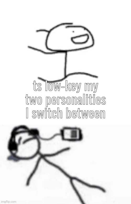 ts low-key my two personalities I switch between | made w/ Imgflip meme maker