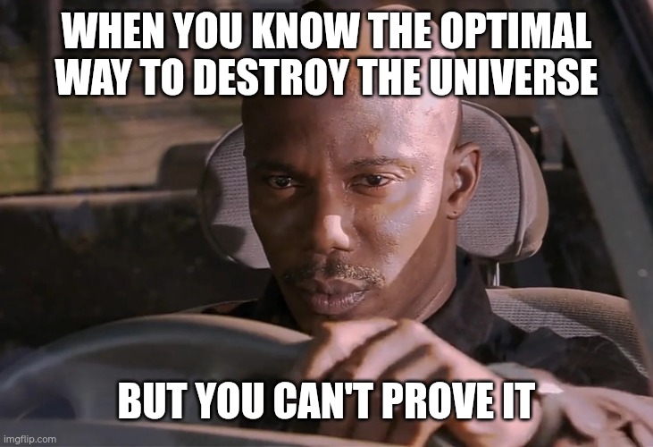 Doakes | WHEN YOU KNOW THE OPTIMAL WAY TO DESTROY THE UNIVERSE; BUT YOU CAN'T PROVE IT | image tagged in doakes | made w/ Imgflip meme maker