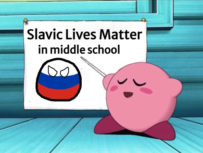 kirby sign | Slavic Lives Matter; in middle school | image tagged in kirby sign,slavic lives matter | made w/ Imgflip meme maker
