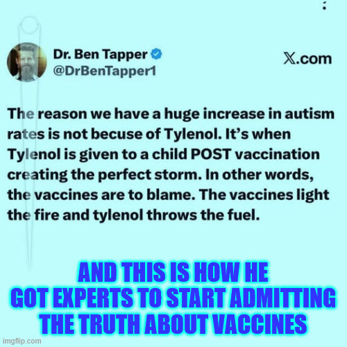 Experts now admitting the truth about vaccines | AND THIS IS HOW HE GOT EXPERTS TO START ADMITTING THE TRUTH ABOUT VACCINES | image tagged in experts,now admitting the truth about vaccines,thanks to president trump | made w/ Imgflip meme maker