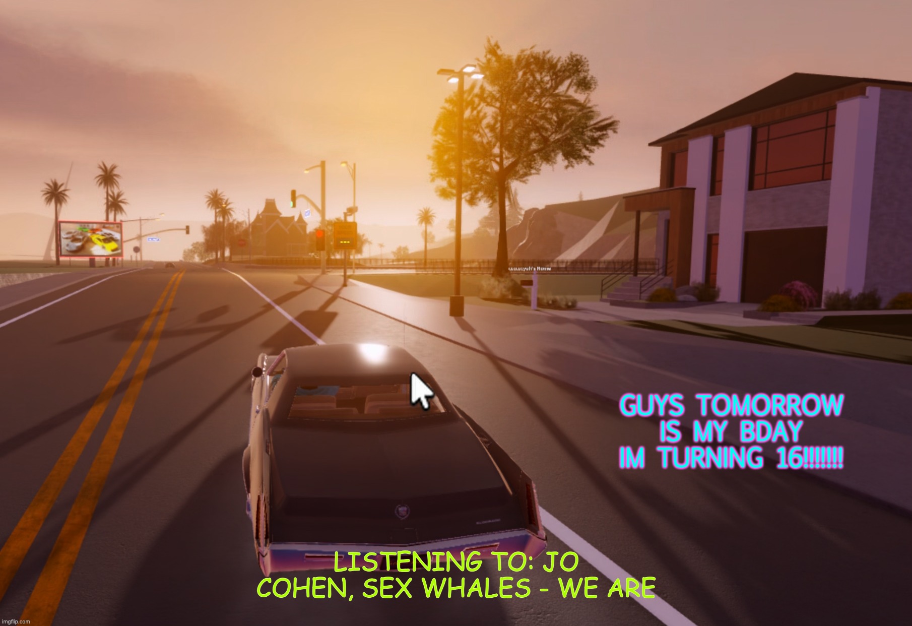 YESSSSSSSSSSS TOMARO I RULE | GUYS TOMORROW IS MY BDAY
IM TURNING 16!!!!!!! LISTENING TO: JO COHEN, SEX WHALES - WE ARE | image tagged in true sunset,idk why im posting abt it today but still | made w/ Imgflip meme maker