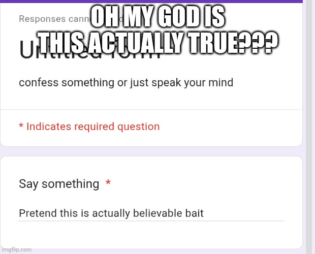 OH MY GOD IS THIS ACTUALLY TRUE??? | made w/ Imgflip meme maker