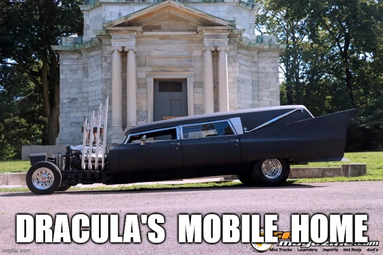 Bat Outta Hell | DRACULA'S  MOBILE  HOME | image tagged in count dracula | made w/ Imgflip meme maker