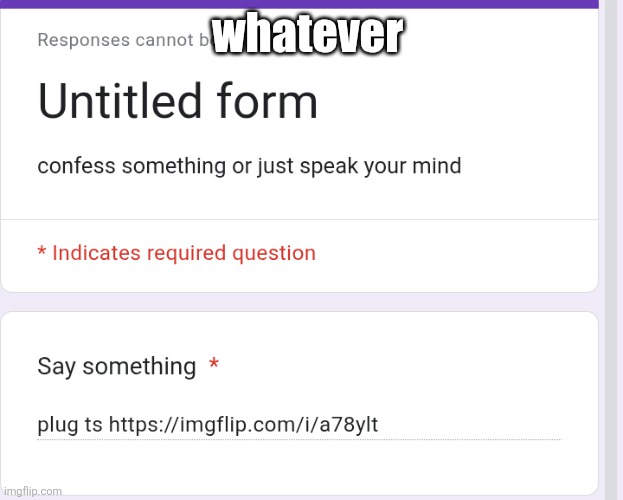 whatever | made w/ Imgflip meme maker