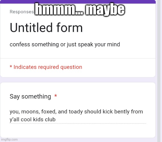 hmmm... maybe | made w/ Imgflip meme maker