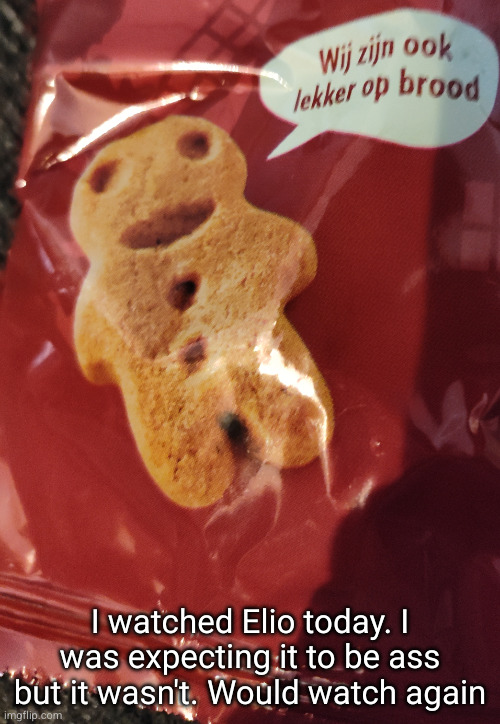 cookie 2 | I watched Elio today. I was expecting it to be ass but it wasn't. Would watch again | image tagged in cookie 2 | made w/ Imgflip meme maker