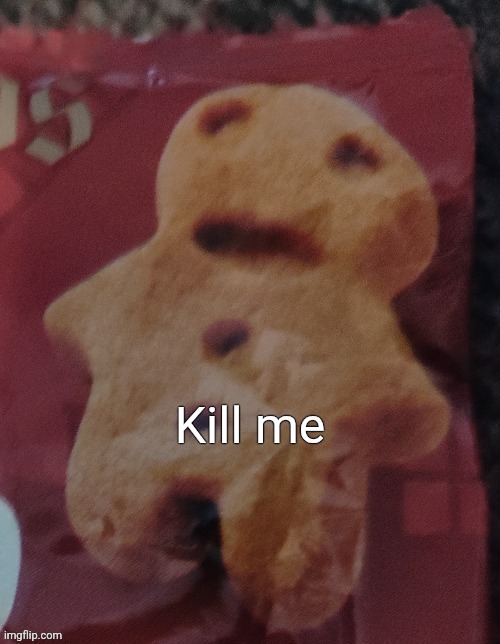 Later | Kill me | image tagged in cookie | made w/ Imgflip meme maker
