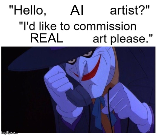 Joker Phone "Hello X Artist" | AI; REAL | image tagged in joker phone hello x artist | made w/ Imgflip meme maker