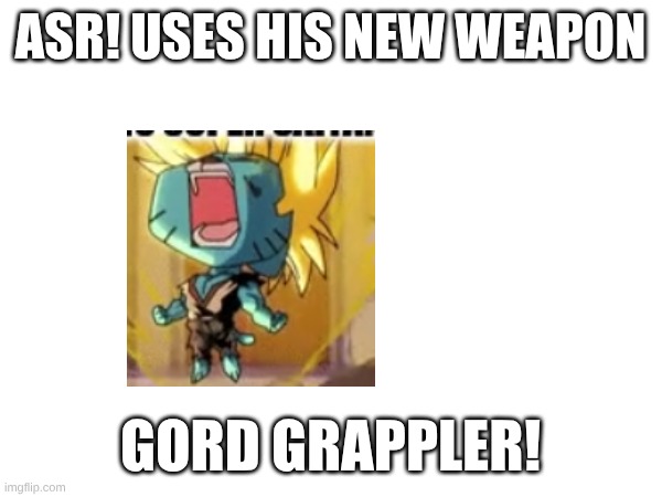 GORD GRAPPLER! | ASR! USES HIS NEW WEAPON; GORD GRAPPLER! | image tagged in onepiece,g4neverdied | made w/ Imgflip meme maker