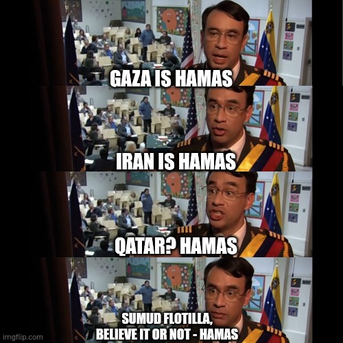 Straight to jail | GAZA IS HAMAS; IRAN IS HAMAS; QATAR? HAMAS; SUMUD FLOTILLA, BELIEVE IT OR NOT - HAMAS | image tagged in straight to jail | made w/ Imgflip meme maker