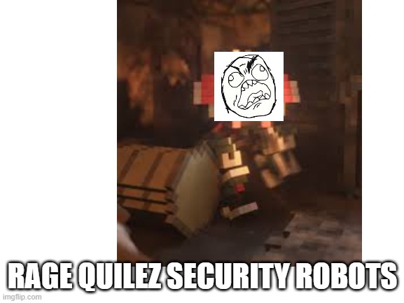 rage quilez security robots teardown | RAGE QUILEZ SECURITY ROBOTS | image tagged in blank white template,teardown | made w/ Imgflip meme maker