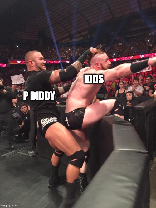 When P diddy sees kids | KIDS; P DIDDY | image tagged in wwe randy ortan having fun with sheamus | made w/ Imgflip meme maker