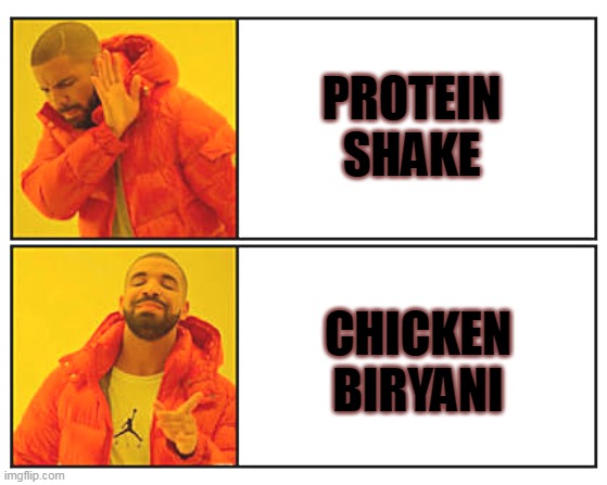 No - Yes | PROTEIN SHAKE; CHICKEN BIRYANI | image tagged in no - yes | made w/ Imgflip meme maker