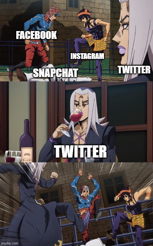 there better not be anyone saying its X and not Twitter | FACEBOOK; INSTAGRAM; TWITTER; SNAPCHAT; TWITTER | image tagged in abbacchio joins the kicking,but why tho | made w/ Imgflip meme maker