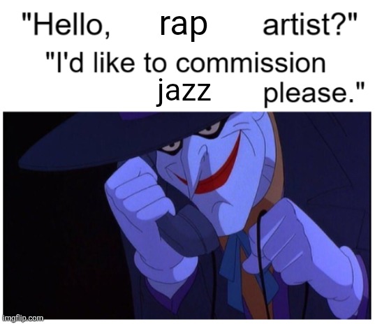 Joker Phone "Hello X Artist" | rap; jazz | image tagged in joker phone hello x artist | made w/ Imgflip meme maker