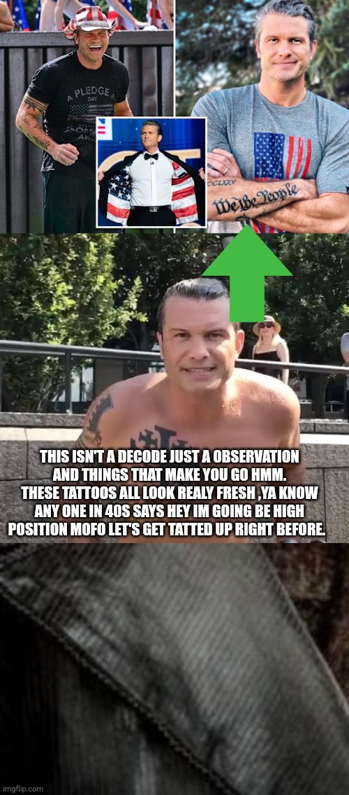 Readers highgest : Hot and ready 5 dollar pickup tat decoded | THIS ISN'T A DECODE JUST A OBSERVATION AND THINGS THAT MAKE YOU GO HMM. THESE TATTOOS ALL LOOK REALY FRESH ,YA KNOW ANY ONE IN 40S SAYS HEY IM GOING BE HIGH POSITION MOFO LET'S GET TATTED UP RIGHT BEFORE. | image tagged in alldecodesequally,wow | made w/ Imgflip meme maker