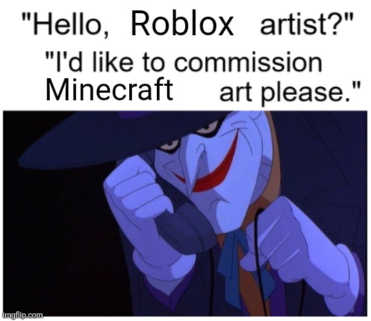 Joker Phone "Hello X Artist" | Roblox; Minecraft | image tagged in joker phone hello x artist | made w/ Imgflip meme maker
