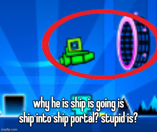 why he is ship is going is ship into ship portal? stupid is? | made w/ Imgflip meme maker