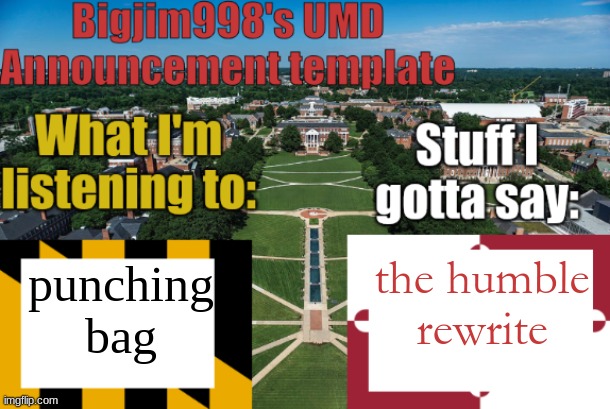 Bigjim998's UMD Announcement temp | the humble rewrite; punching bag | image tagged in bigjim998's umd announcement temp | made w/ Imgflip meme maker