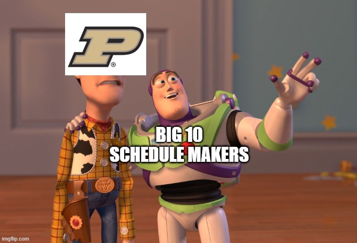 X, X Everywhere Meme | BIG 10 SCHEDULE MAKERS | image tagged in memes,x x everywhere | made w/ Imgflip meme maker
