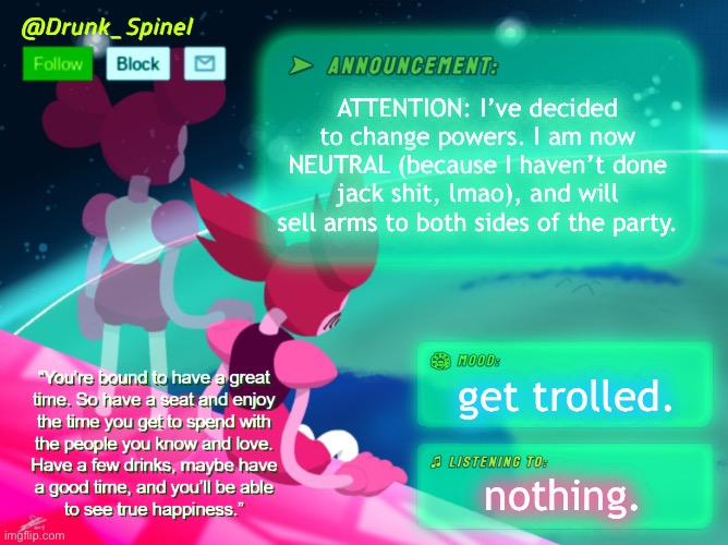 I may had became a Clober, but this Clober won’t fight for the evil. | ATTENTION: I’ve decided to change powers. I am now NEUTRAL (because I haven’t done jack shit, lmao), and will sell arms to both sides of the party. get trolled. nothing. | made w/ Imgflip meme maker