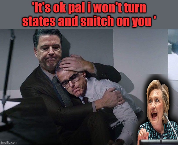 TallMan Comey consoles McCabe | 'It's ok pal i won't turn states and snitch on you ' | image tagged in comey consoles mccabe | made w/ Imgflip meme maker