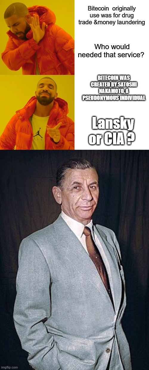 Naaa, can't be.It's always the book keeper | Bitecoin  originally use was for drug trade &money laundering; Who would needed that service? BITECOIN WAS CREATED BY SATOSHI NAKAMOTO, A PSEUDONYMOUS INDIVIDUAL; Lansky or CIA ? | image tagged in memes,drake hotline bling | made w/ Imgflip meme maker