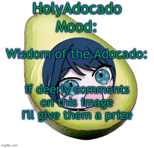 Holy Adocado! | if deerly comments on this image I'll give them a prize | image tagged in holy adocado | made w/ Imgflip meme maker