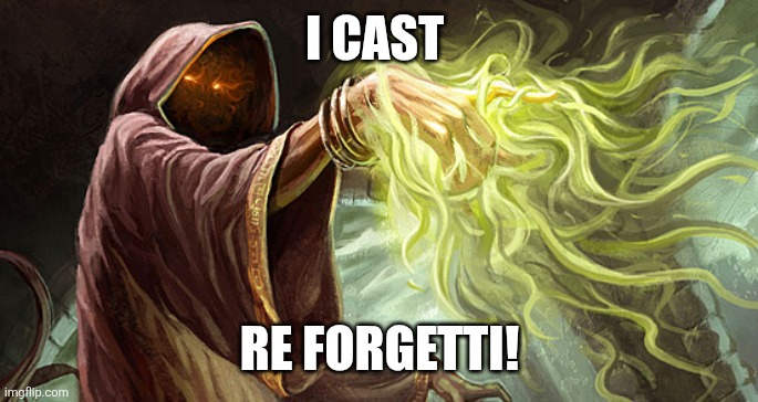 I cast | I CAST RE FORGETTI! | image tagged in i cast | made w/ Imgflip meme maker