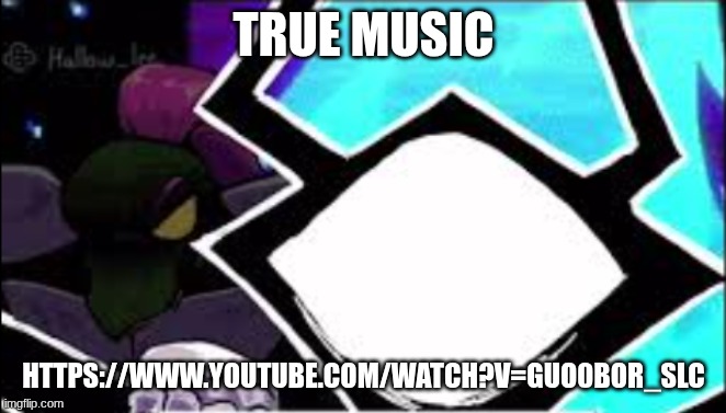 gerson behind knight | TRUE MUSIC; HTTPS://WWW.YOUTUBE.COM/WATCH?V=GUO0BOR_SLC | image tagged in gerson behind knight | made w/ Imgflip meme maker
