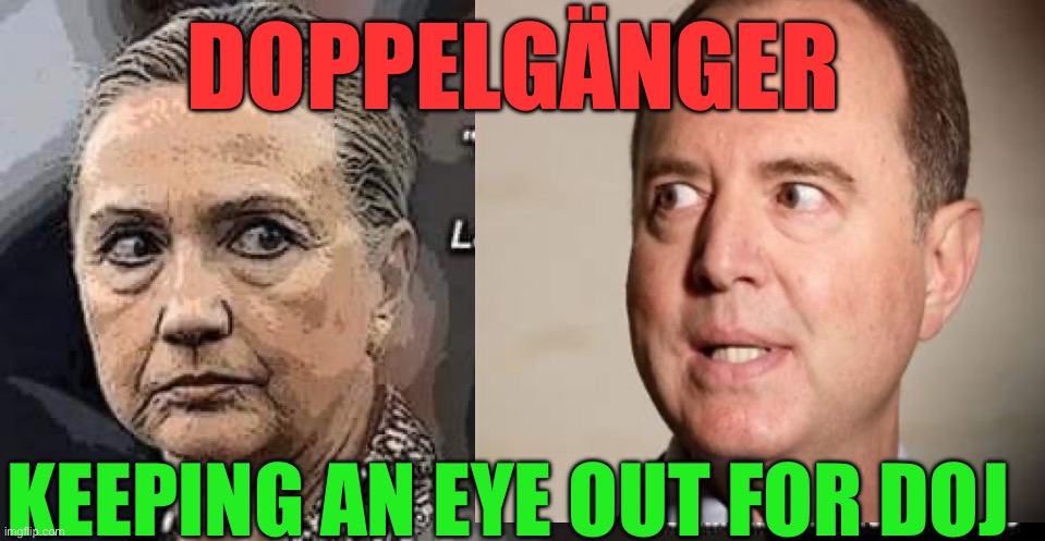 Next! | DOPPELGÄNGER; KEEPING AN EYE OUT FOR DOJ | image tagged in gifs,democrats,democratic socialism,corruption,doj | made w/ Imgflip meme maker