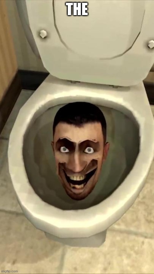 Skibidi toilet | THE | image tagged in skibidi toilet | made w/ Imgflip meme maker