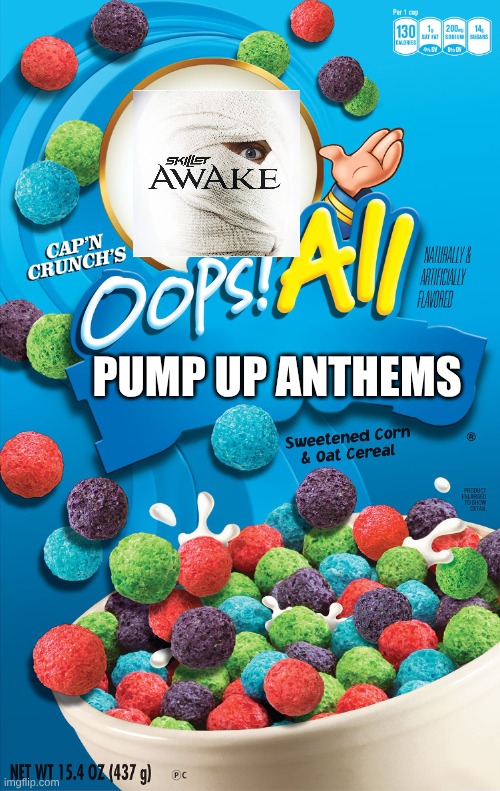 I Listened To 2 Songs From Them Yesterday And They Suck | PUMP UP ANTHEMS | image tagged in oops all berries,memes,music,rock music,heavy metal | made w/ Imgflip meme maker