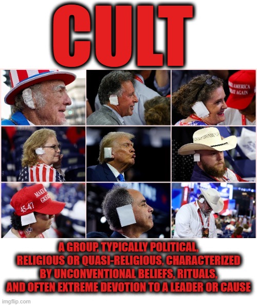 CULT | CULT; A GROUP, TYPICALLY POLITICAL, RELIGIOUS OR QUASI-RELIGIOUS, CHARACTERIZED BY UNCONVENTIONAL BELIEFS, RITUALS, AND OFTEN EXTREME DEVOTION TO A LEADER OR CAUSE | image tagged in cult,idol,devotion,religion,gang,maga | made w/ Imgflip meme maker