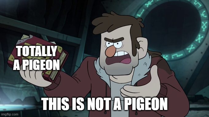 This is NOT a Pigeon | TOTALLY A PIGEON; THIS IS NOT A PIGEON | image tagged in this is not a pigeon | made w/ Imgflip meme maker