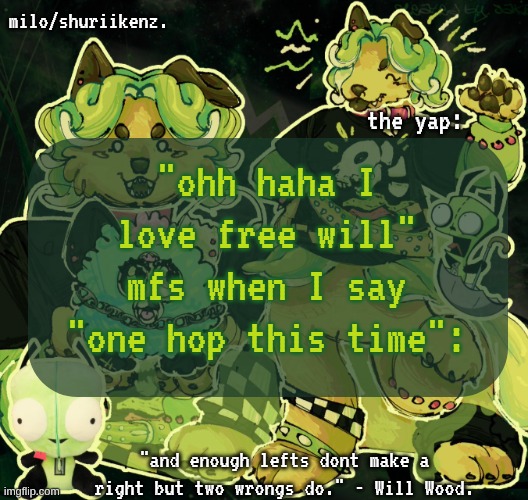 uhhh something something right foot | "ohh haha I love free will" mfs when I say "one hop this time": | image tagged in milo/griefer's nan temp | made w/ Imgflip meme maker